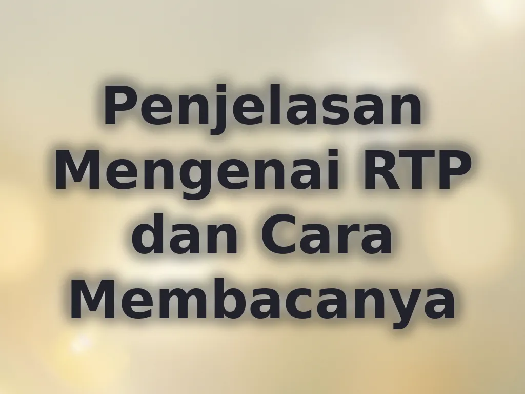 Penjelasan Mengenai RTP dan Cara Membacanya